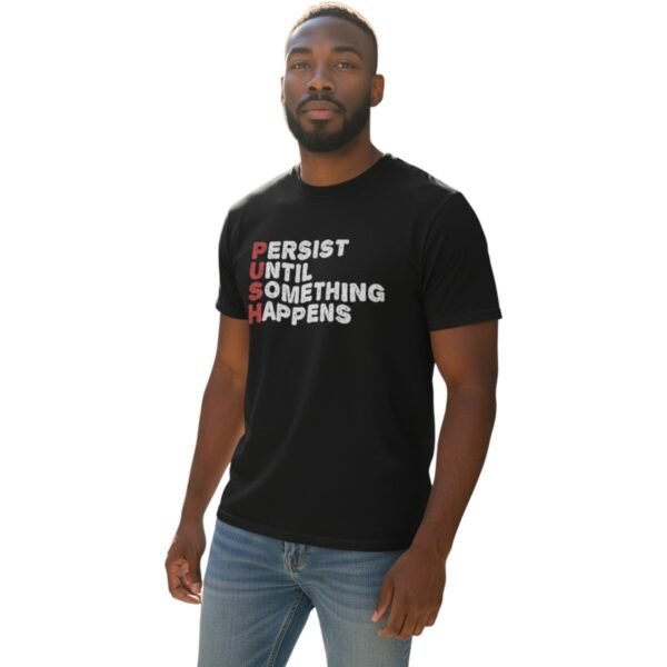 Persist Until Something Happens Motivational T-Shirt | Unisex